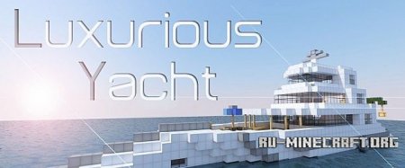 Скачать Luxurious Yacht для Minecraft
