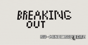 ������� Breaking Out ��� Minecraft