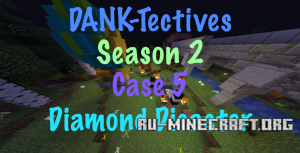 Скачать DANK-Tectives S2 Case 5: Diamond Disaster для Minecraft Скачать DANK-Tectives S2 Case 5: Diamond Disaster для Minecraft