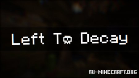 ������� Left To Decay ��� Minecraft