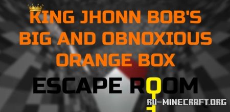  King Johnn Bob's Big and Obnoxious Orange Box Escape Room  Minecraft