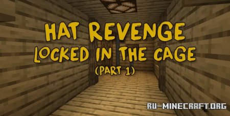 Скачать Hat Revenge: Locked in The Cage (Part 1) для Minecraft