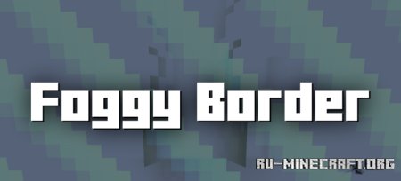 Скачать Foggy Border для Minecraft 1.21.5