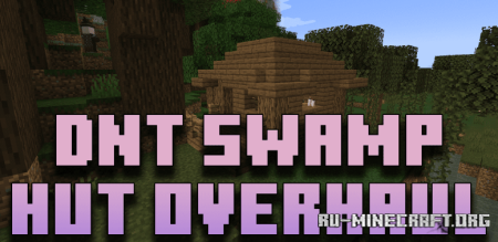 ������� DnT Swamp Hut Overhaul ��� Minecraft 26.1.1