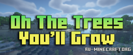 ������� Oh The Trees You�ll Grow ��� Minecraft 26.1.2
